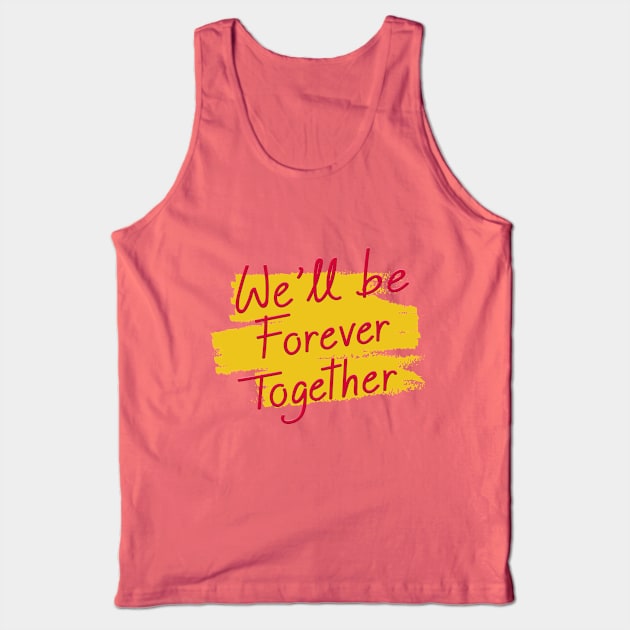 together forever Tank Top by Abu Muorad